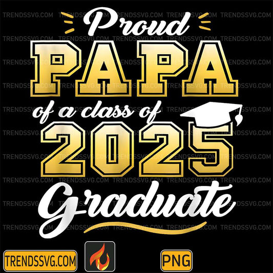 Proud-Papa-Of-A-Class-Of-2025-Graduate-Senior-2025-Png