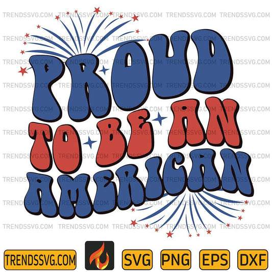 Proud-To-Be-An-American-4th-Of-July-Svg
