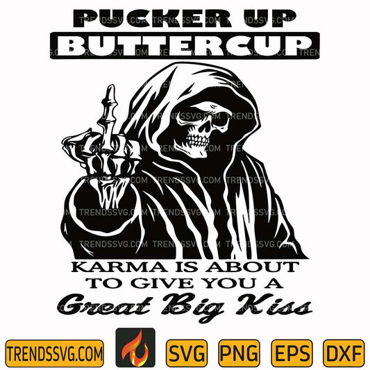 Pucker-Up-Buttercup-Karma-Is-About-To-Give-You-A-Great-Big-Kiss-Svg