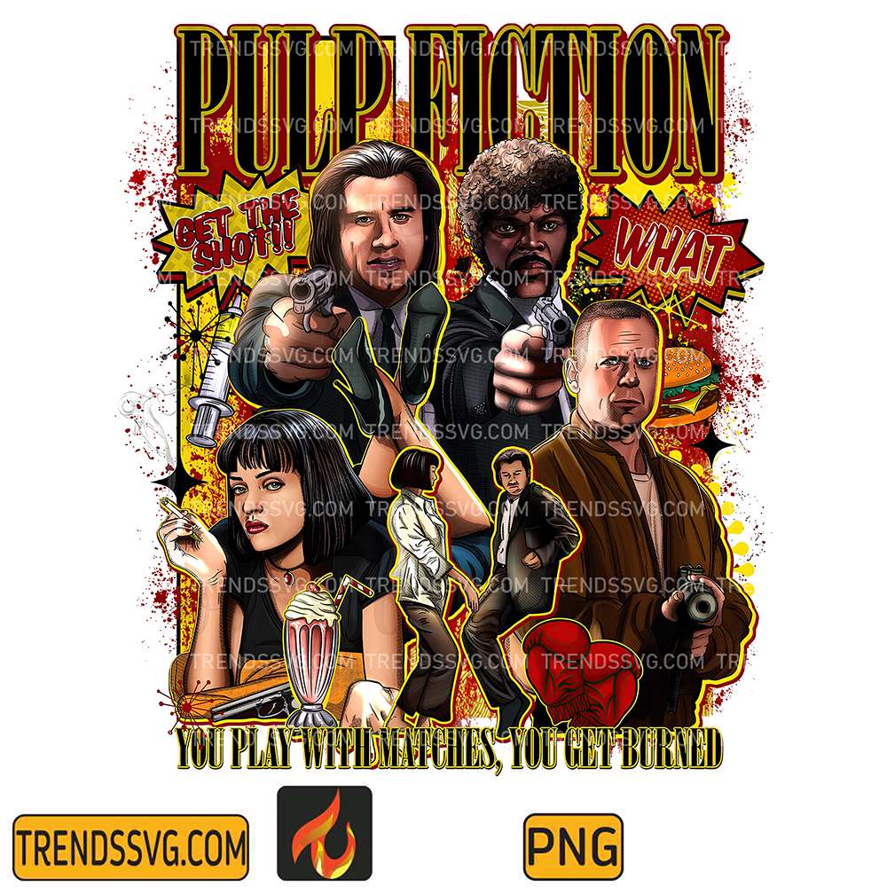 Pulp-Fiction-You-Play-With-Matches-You-Get-Burned-Png