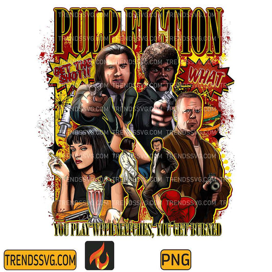 Pulp-Fiction-You-Play-With-Matches-You-Get-Burned-Png