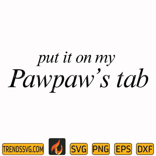 Put-It-On-My-Pawpaw-s-Tab-Svg