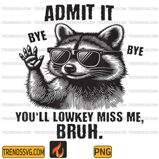 Raccoon-Admit-It-You-ll-Lowkey-Miss-Me-Bruh-Png