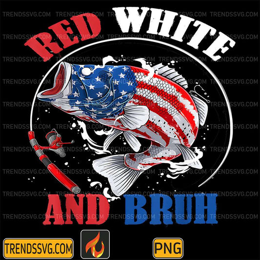 Red-White-And-Bruh-4th-Of-July-Patriotic-Fishing-Png