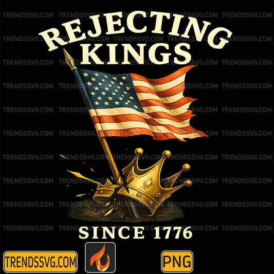 Rejecting-Kings-Since-1776-American-Flag-Png