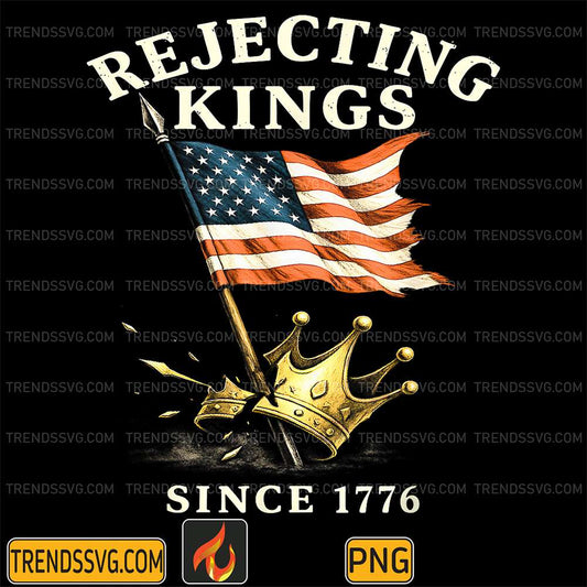 Rejecting-Kings-Since-1776-USA-Flag-Patriotic-4th-Of-July-Png