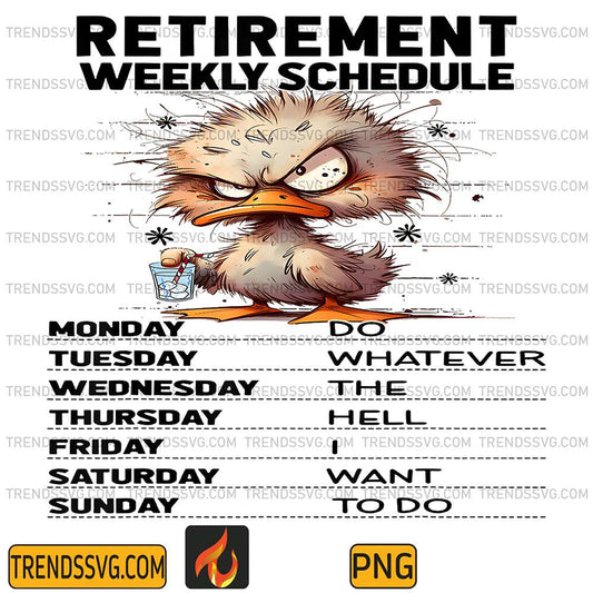 Retirement-Weekly-Schedules-Do-Whatever-The-Hell-I-Want-To-Do-Duck-Png