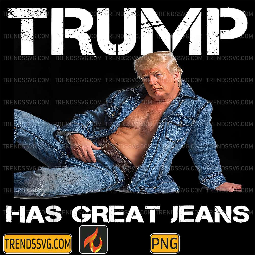 Retro-Trump-Has-Great-Jeans-Meme-Vintage-Png