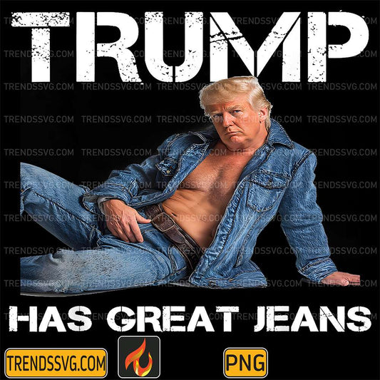 Retro-Trump-Has-Great-Jeans-Meme-Vintage-Png