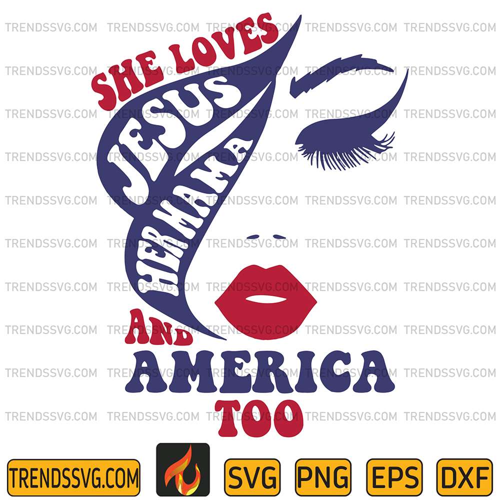 She-Loves-Jesus-Her-Mama-And-America-Too-Svg