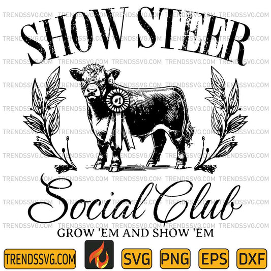 Show-Steer-Social-Club-Grow-Em-And-Show-Em-Svg