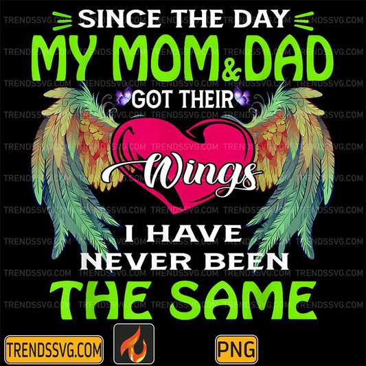 Since-The-Day-My-Mom-And-Dad-Got-Their-Wings-I-Have-Never-Been-The-Same-Png