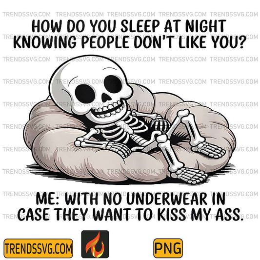 Skull How Do You Sleep At Night Knowing People Don't Like You Png TRENDSSVG
