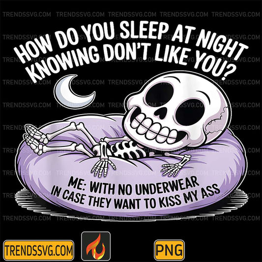Sleeping-Skull-How-Do-You-Sleep-At-Night-Knowing-Don-t-Like-You-Png