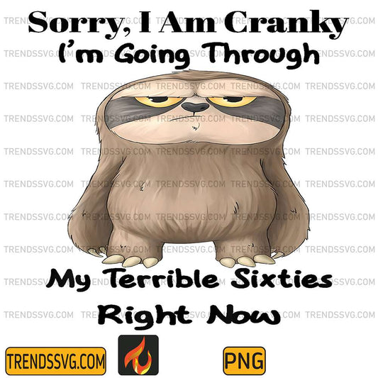 Sloth-Sorry-I-Am-Cranky-I-m-Going-Through-My-Terrible-Sixties-Right-Now-Png-1