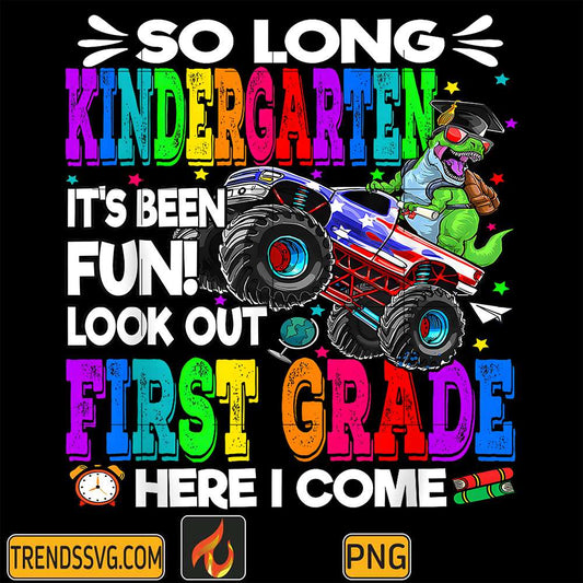So-Long-Kindergarten-It-s-Been-Fun-Look-Out-First-Grade-Here-I-Come-Png