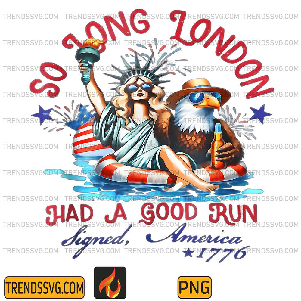 So-Long-London-Had-A-Good-Run-4th-Of-July-Eagle-Png