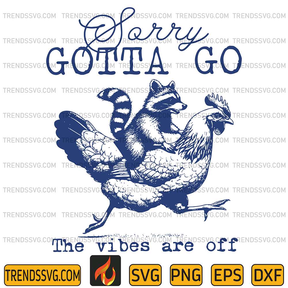 Sorry-Gotta-Go-The-Vibes-Are-Off-Svg