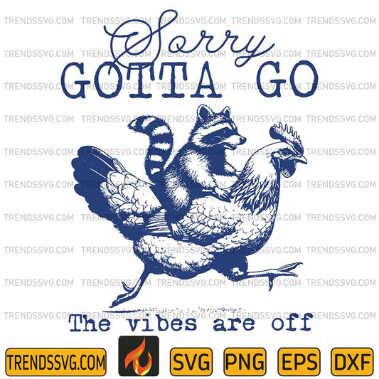 Sorry-Gotta-Go-The-Vibes-Are-Off-Svg