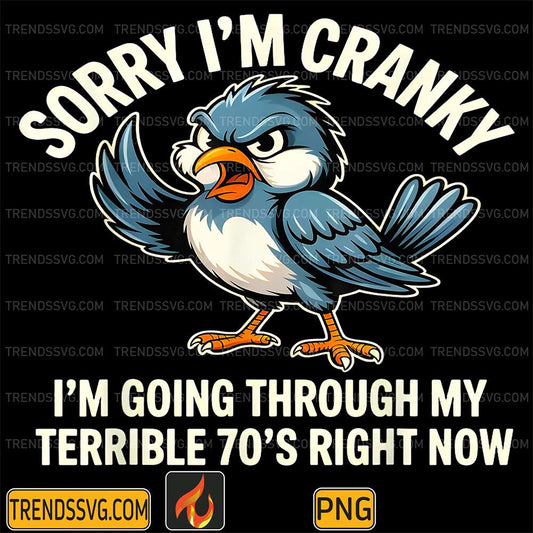 Sorry-I-Am-Cranky-I-m-Going-Through-My-Terrible-70-s-Right-Now-Bird-Png