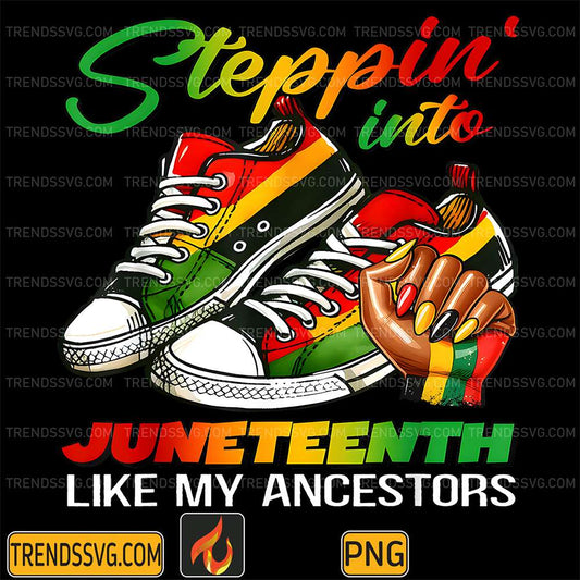 Stepping-Into-Juneteenth-Like-My-Ancestors-Sneakers-Png