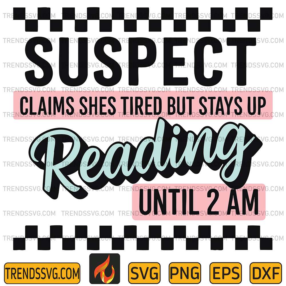 Suspect Clams Shes Tired But Stays Up Reading Until 2 Am Svg TRENDSSVG
