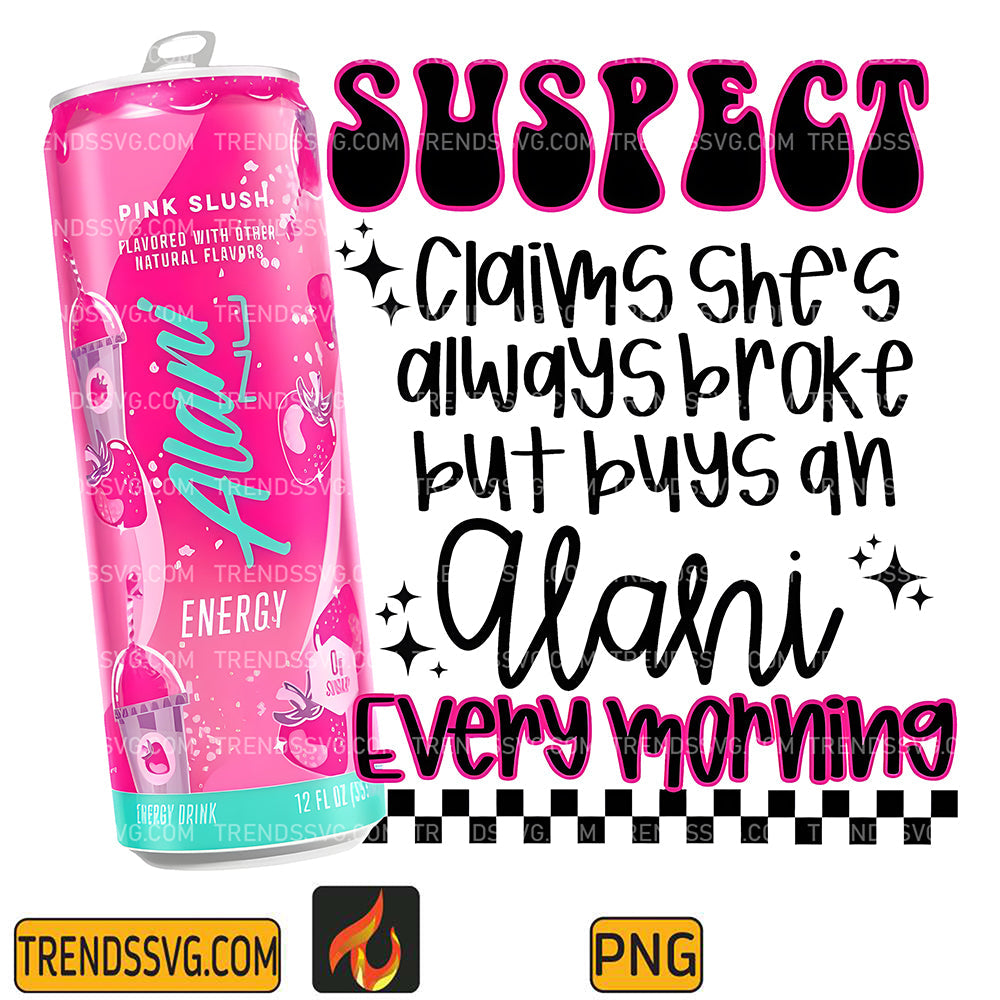 SuspectClaimsShe_sAlwaysBrokeButBuysAnAlahiEveryMorningPng