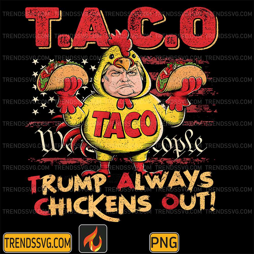 Taco-Trump-Always-Chickens-Out-Png-2