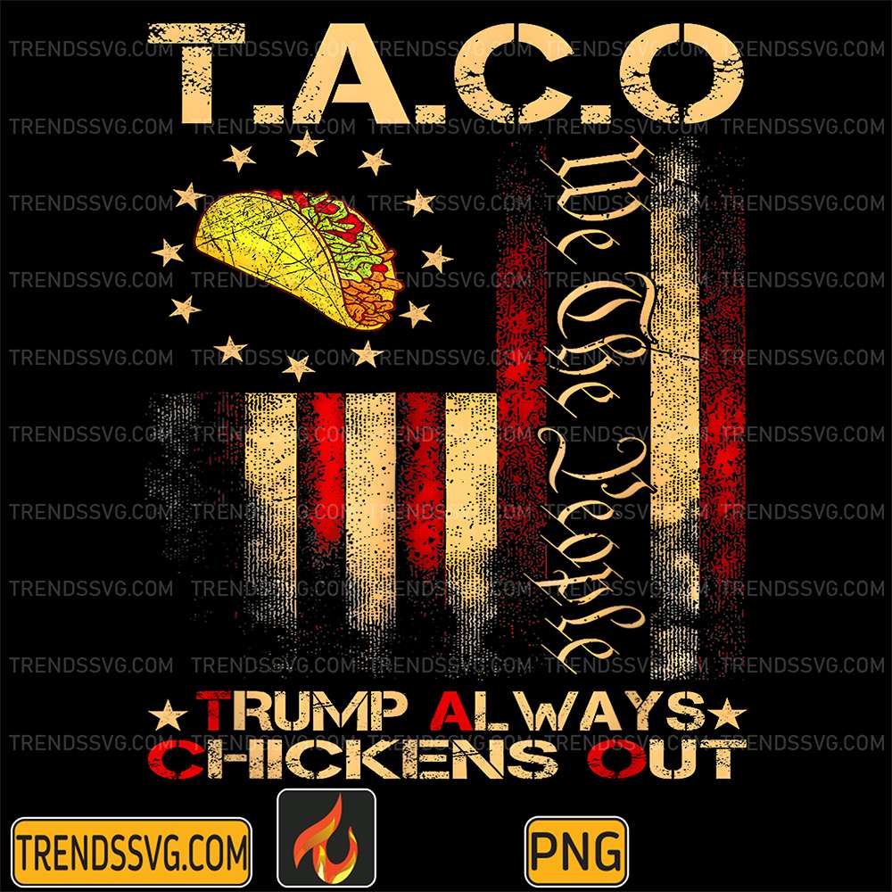 Taco-Trump-Always-Chickens-Out-Png