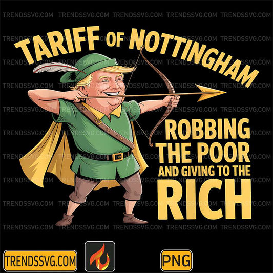 Tariff-Of-Nottingham-Robbing-The-Poor-And-Giving-To-The-Rich-Trump-Png