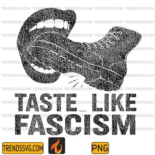 Taste-Like-Fascism-Grunge-Protest-Design-With-Boot-Bite-Png