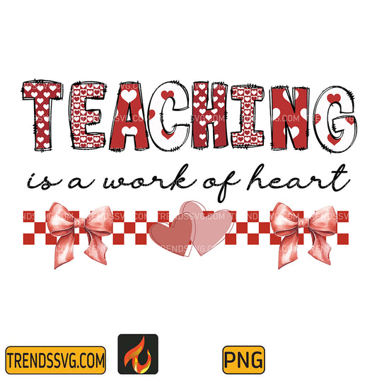 TeachingIsAWorkOfHeartPng