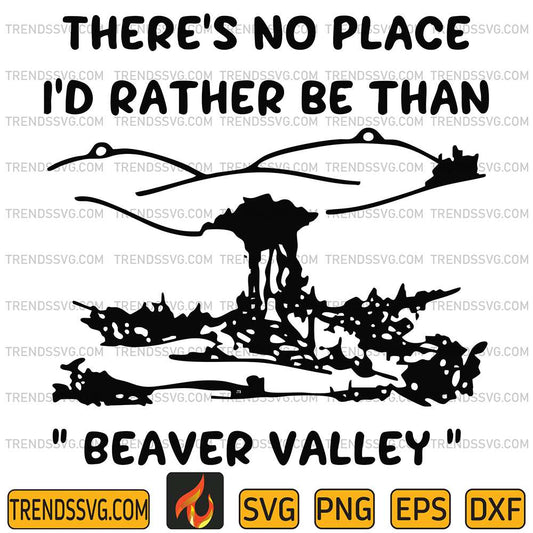 There-s-No-Place-I-d-Rather-Be-Than-Beaver-Valley-Svg