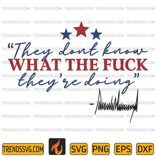 They-Dont-Know-What-The-Fck-They-re-Doing-Svg