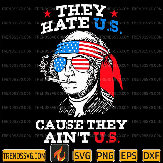 They-Hate-Us-Cause-They-Ain-t-Us-Svg