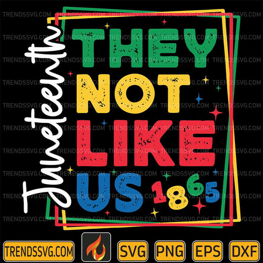 They-Not-Like-Us-1865-Juneteenth-Svg