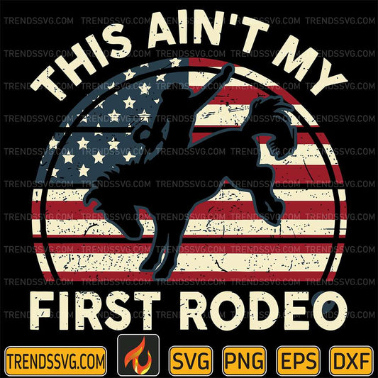  This-Ain-t-My-First-Rodeo-Svg