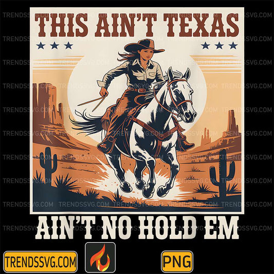 This-Ain-t-Texas-Ain-t-No-Hold-Em-Cowgirl-Girls-Png