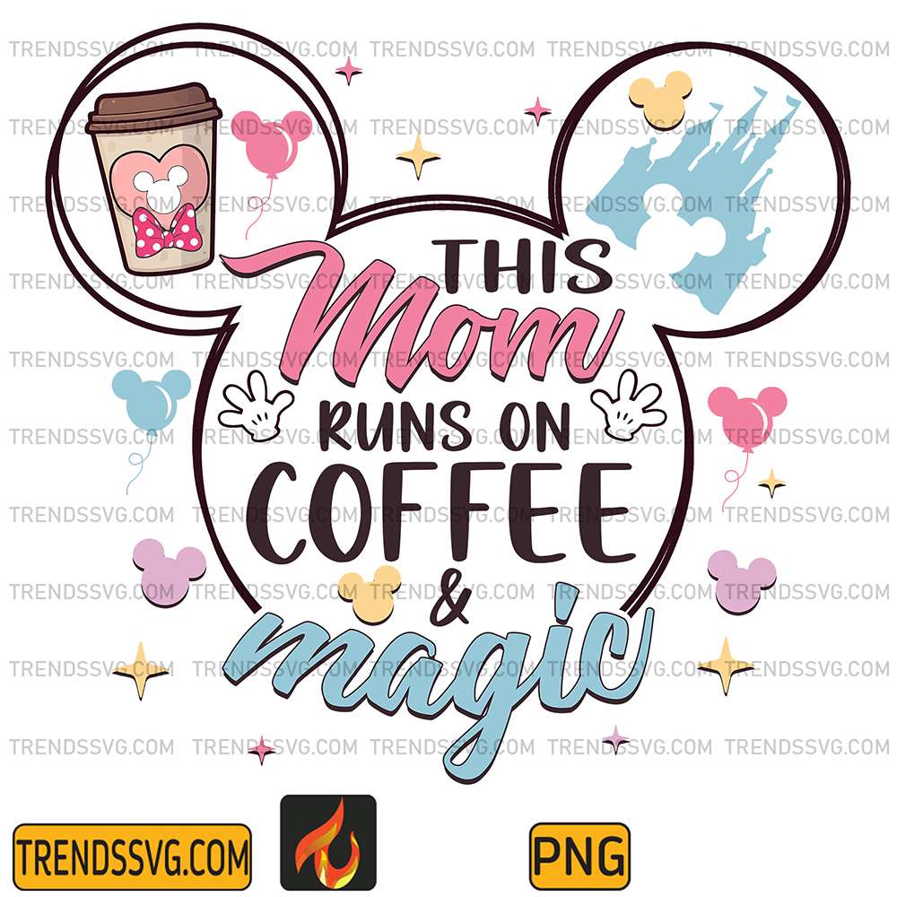 This-Mom-Runs-On-Coffee-Magic-Mouse-Png