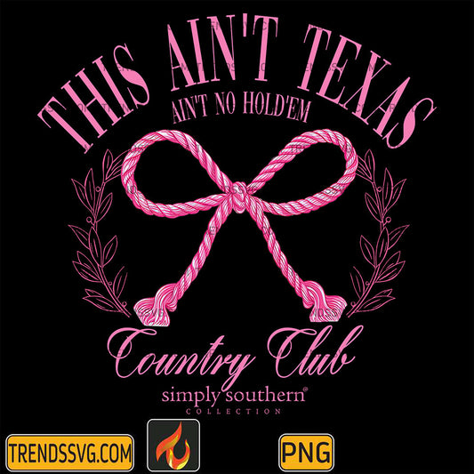 ThisAin_tTexasAin_tNoHold_emCountryClubPng