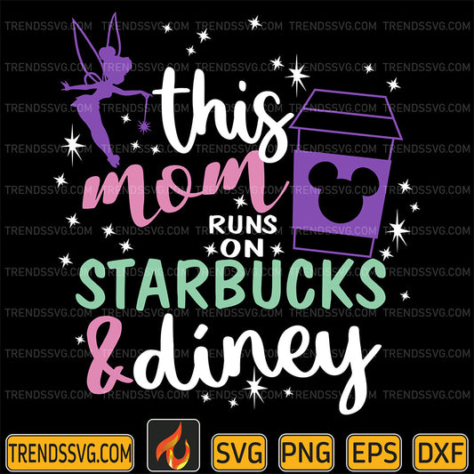TinkerBellThisMomRunsOnStarbucksAndDisneySvg_1