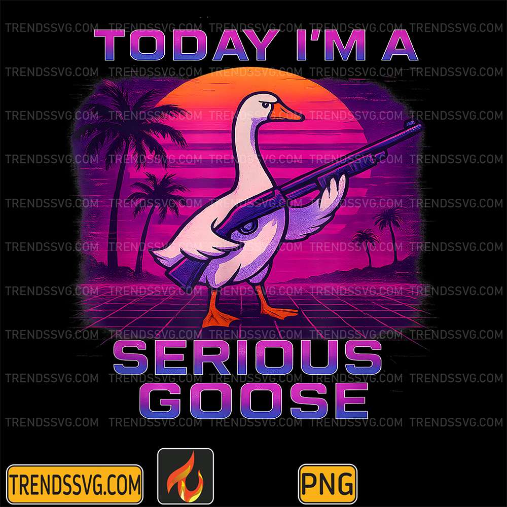 Today-I-m-A-Serious-Goose-With-Gun-Goose-Lovers-Png