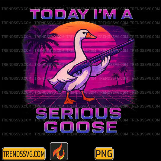 Today-I-m-A-Serious-Goose-With-Gun-Goose-Lovers-Png