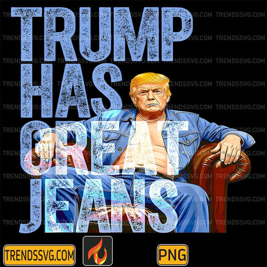 Trump-Has-Great-Jeans-Political-Meme-Png