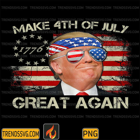 Trump-Make-4th-Of-July-Great-Again-47th-President-Of-The-US-Png