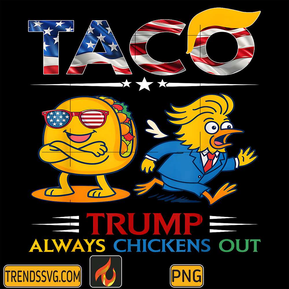 Trump-Taco-Trump-Always-Chickens-Out-Png