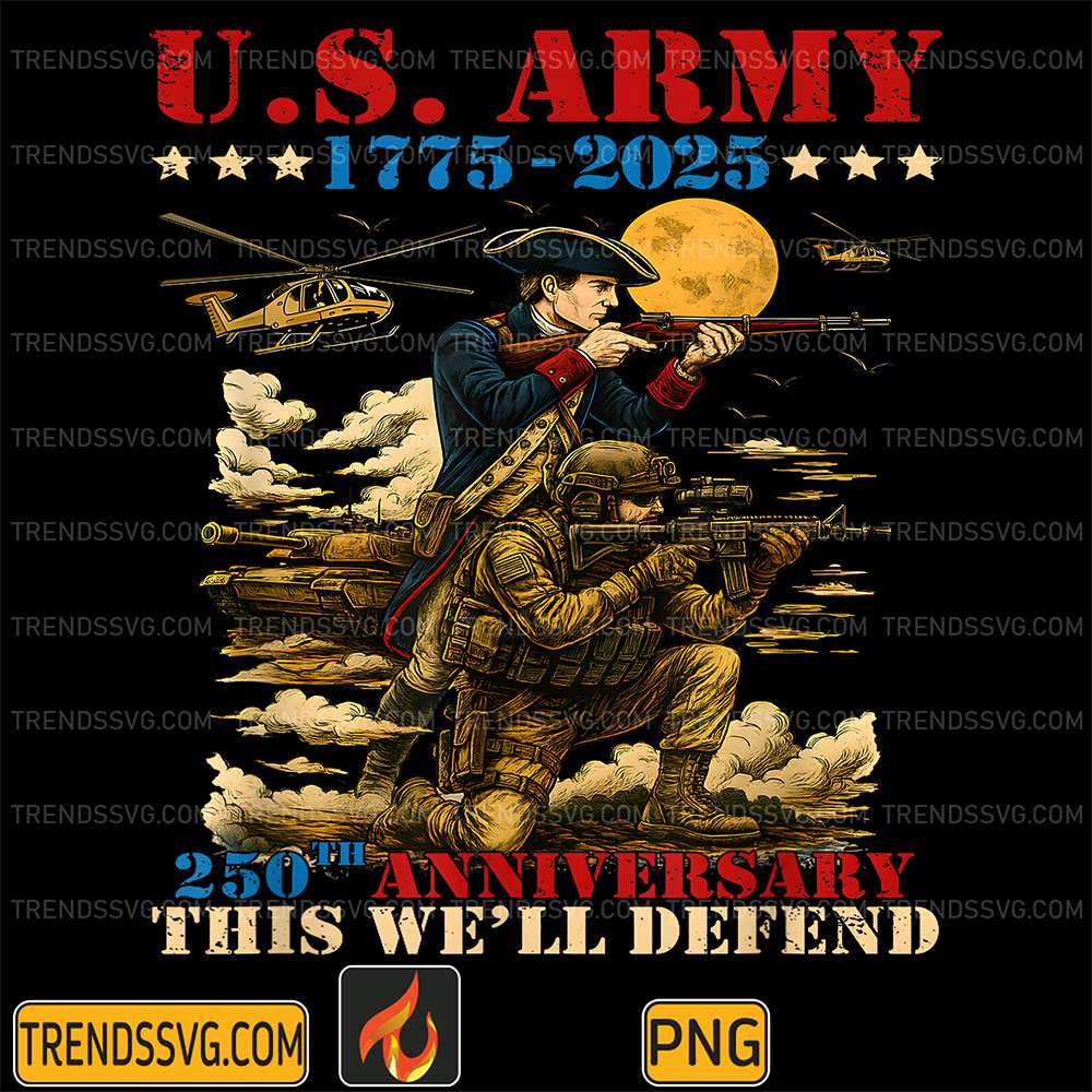 United States Army 1775-2025 250th Anniversary We'll Defend Png TRENDSSVG