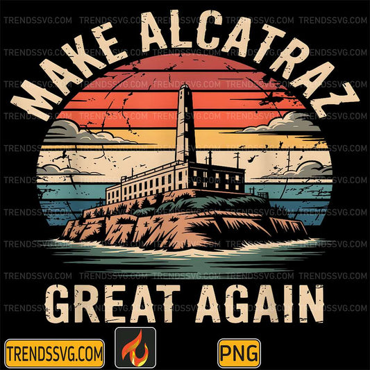 Vintage-Make-Alcatraz-Great-Again-Png