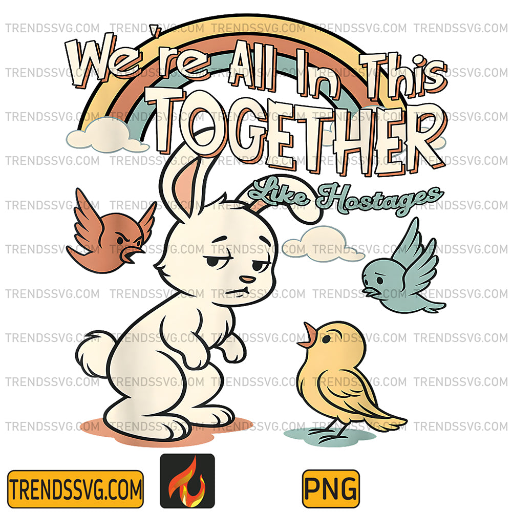 Vintage-We-re-All-In-This-Together-Like-Hostages-Png