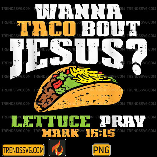 Wanna-Taco-Bout-Jesus-Lettuce-Pray-Cinco-de-Mayo-Christian-Bible-Png